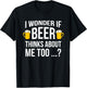 I Wonder If Beer Thinks About Me Too Funny Gift Men T Shirt T-Shirt - T-Shirt | Black