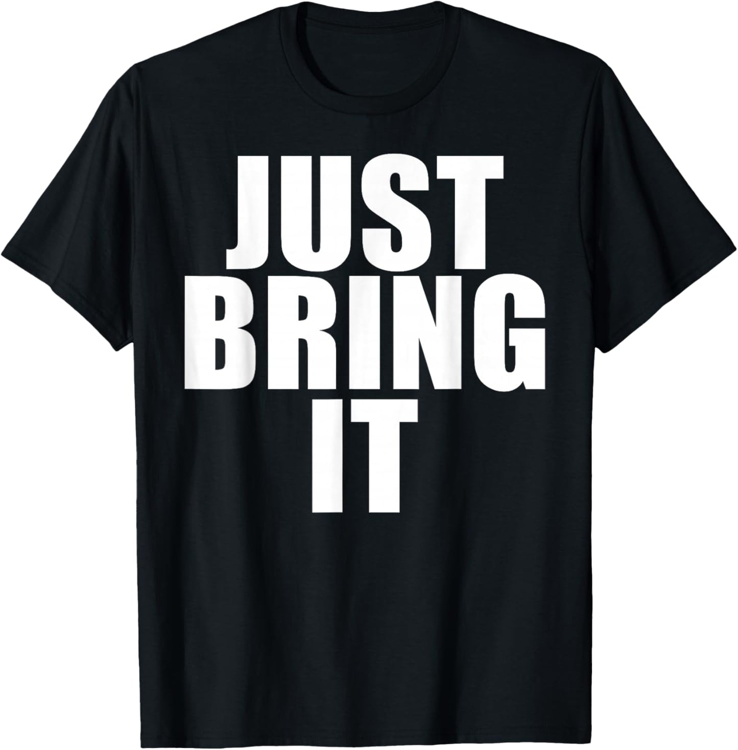 Funny - Just Bring it T-Shirt - T-Shirt | Black