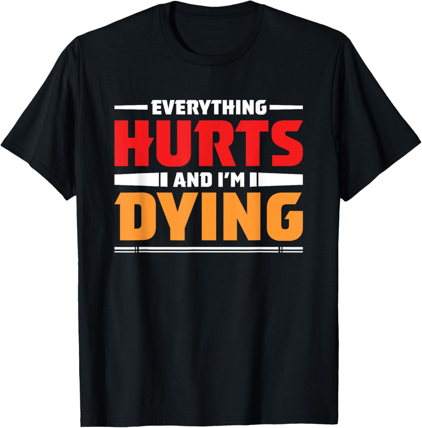 Everything Hurts I'm Dying Fitness Workout Gym Women T-Shirt - T-Shirt | Black