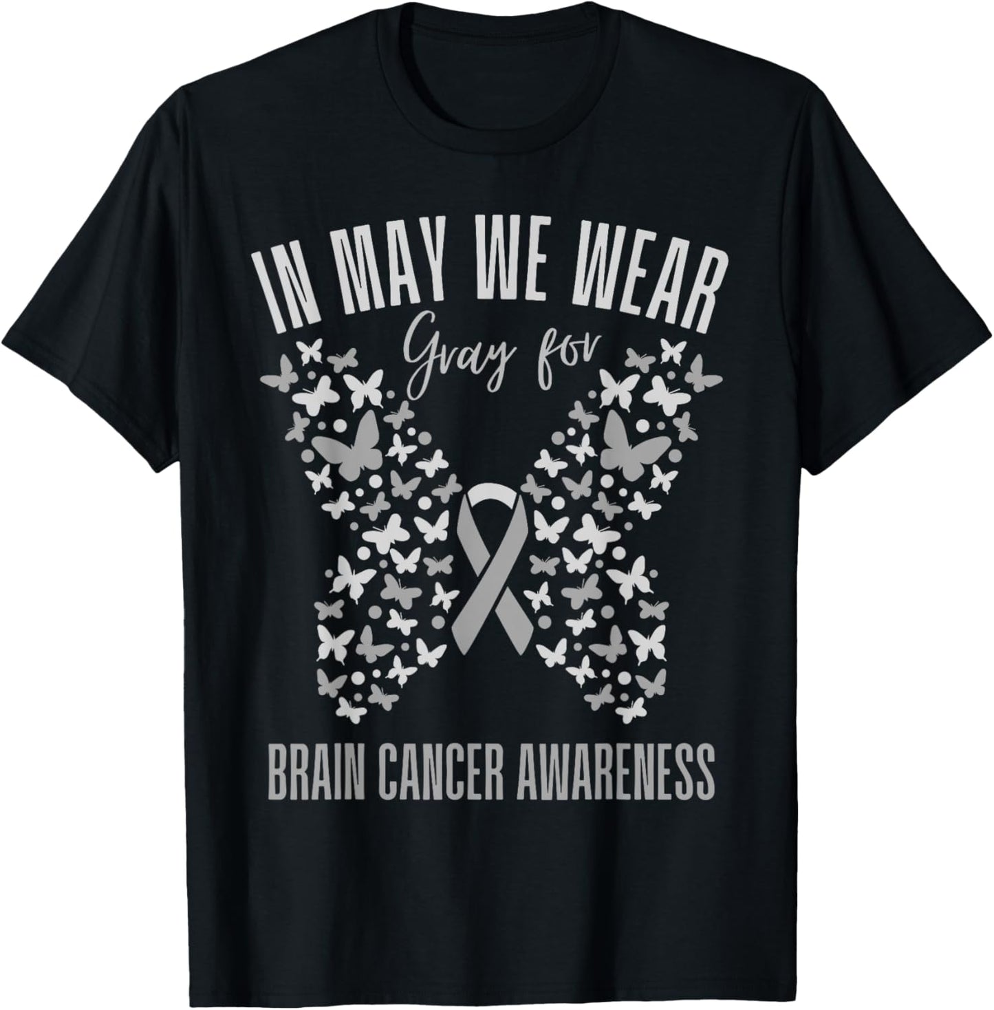 In May We Wear Gray Brain cancer Awareness Grey Ribbon T-Shirt - T-Shirt | Black