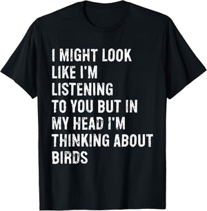 I Might Look Like I'm Listening Bird Watching T-Shirt - T-Shirt | Black