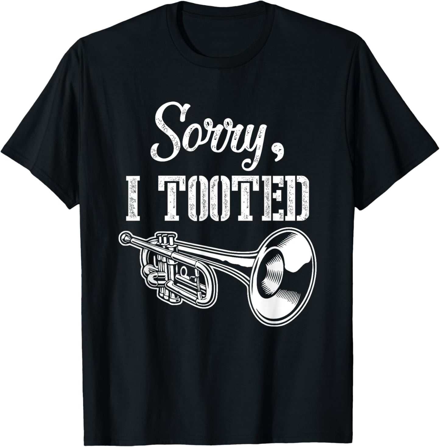 Sorry I m Tooted Trumpet Player Trumpete Musical Instrument T-Shirt - T-Shirt | Black