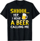 Shhh Yep I hear A Beer Calling me Vintage Beer day gifts T-Shirt - T-Shirt | Black