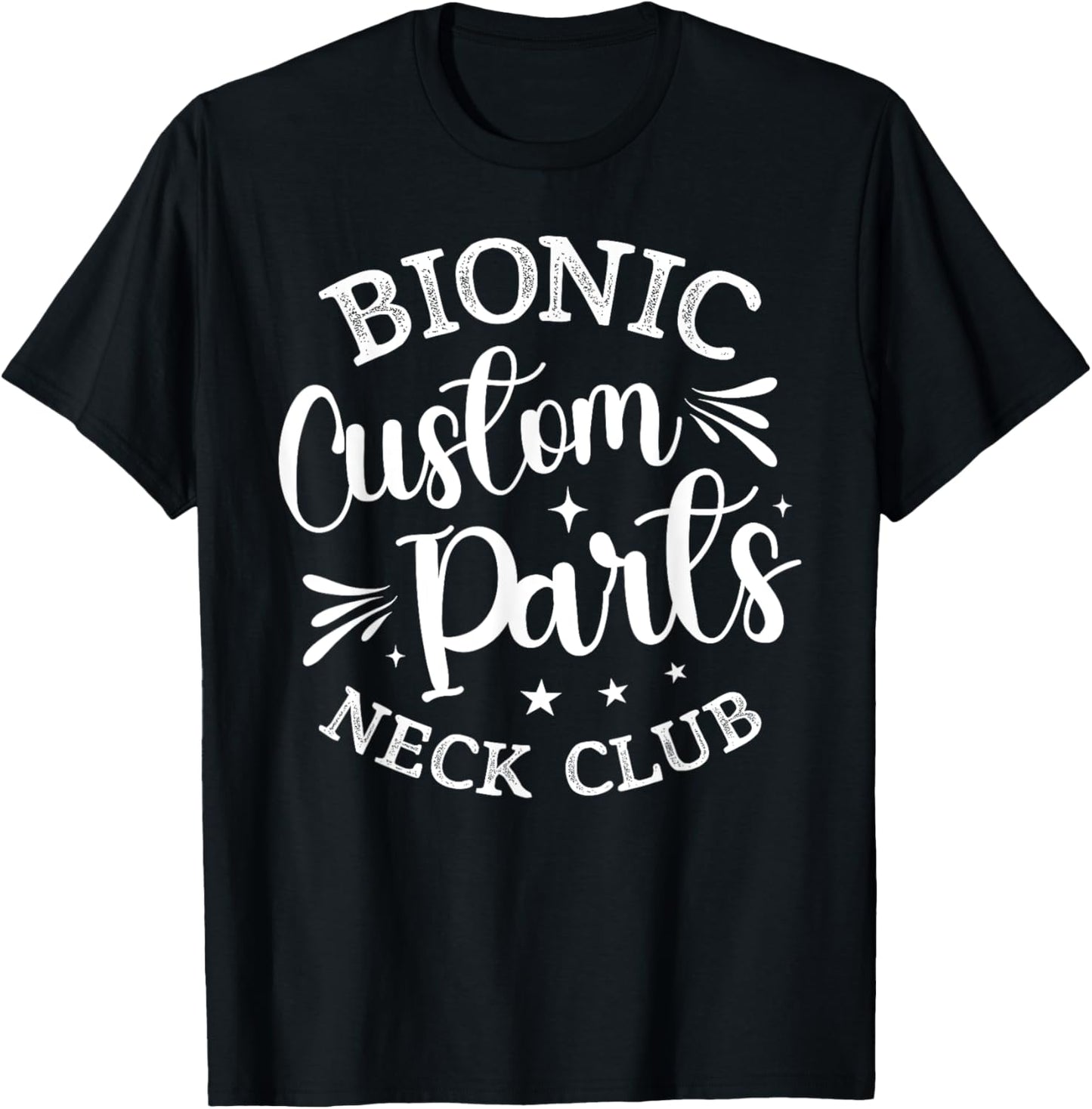 Bionic Custom Parts Neck Club Gift Funny Post Neck Surgery T-Shirt - T-Shirt | Black
