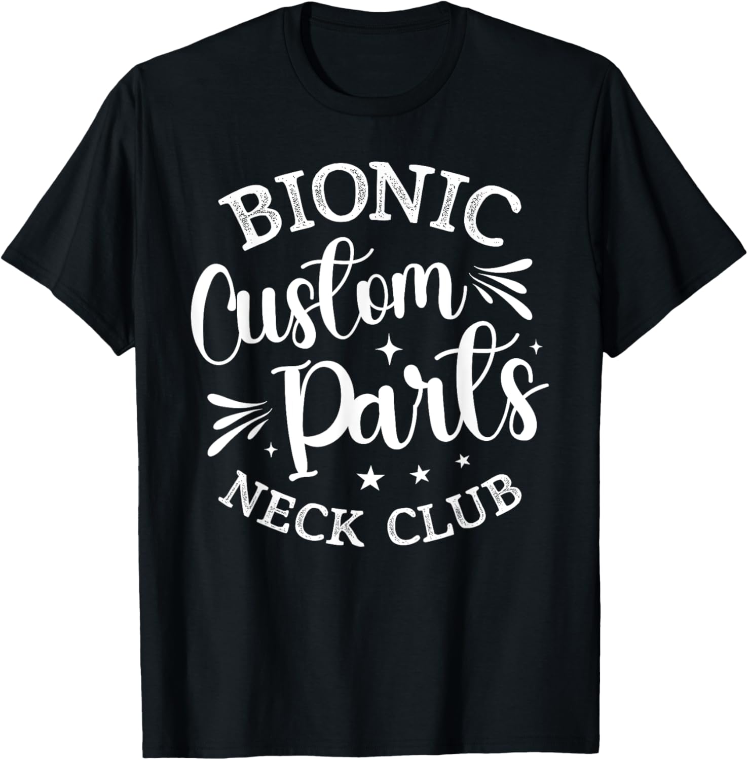 Bionic Custom Parts Neck Club Gift Funny Post Neck Surgery T-Shirt - T-Shirt | Black