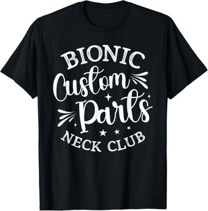 Bionic Custom Parts Neck Club Gift Funny Post Neck Surgery T-Shirt - T-Shirt | Black