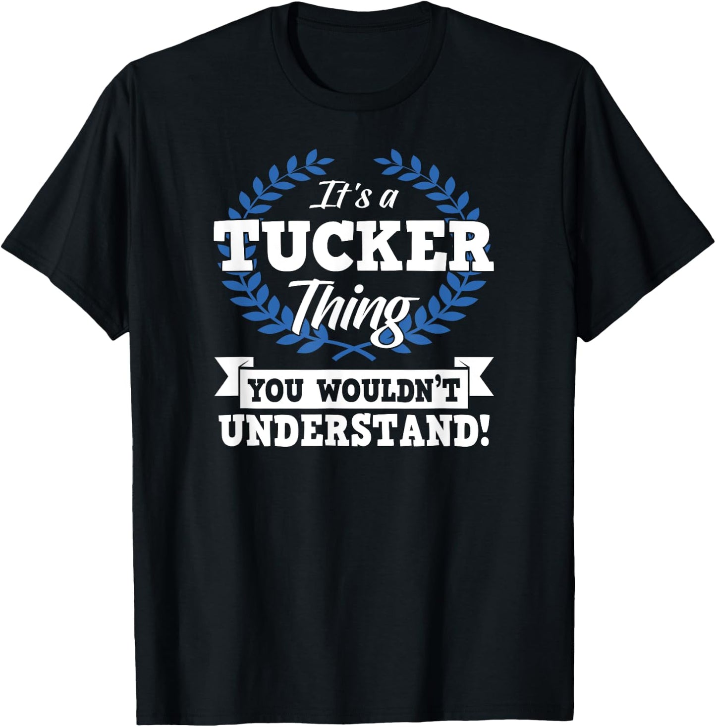 It's A Tucker Thing You Wouldn't Understand Name T-Shirt - T-Shirt | Black