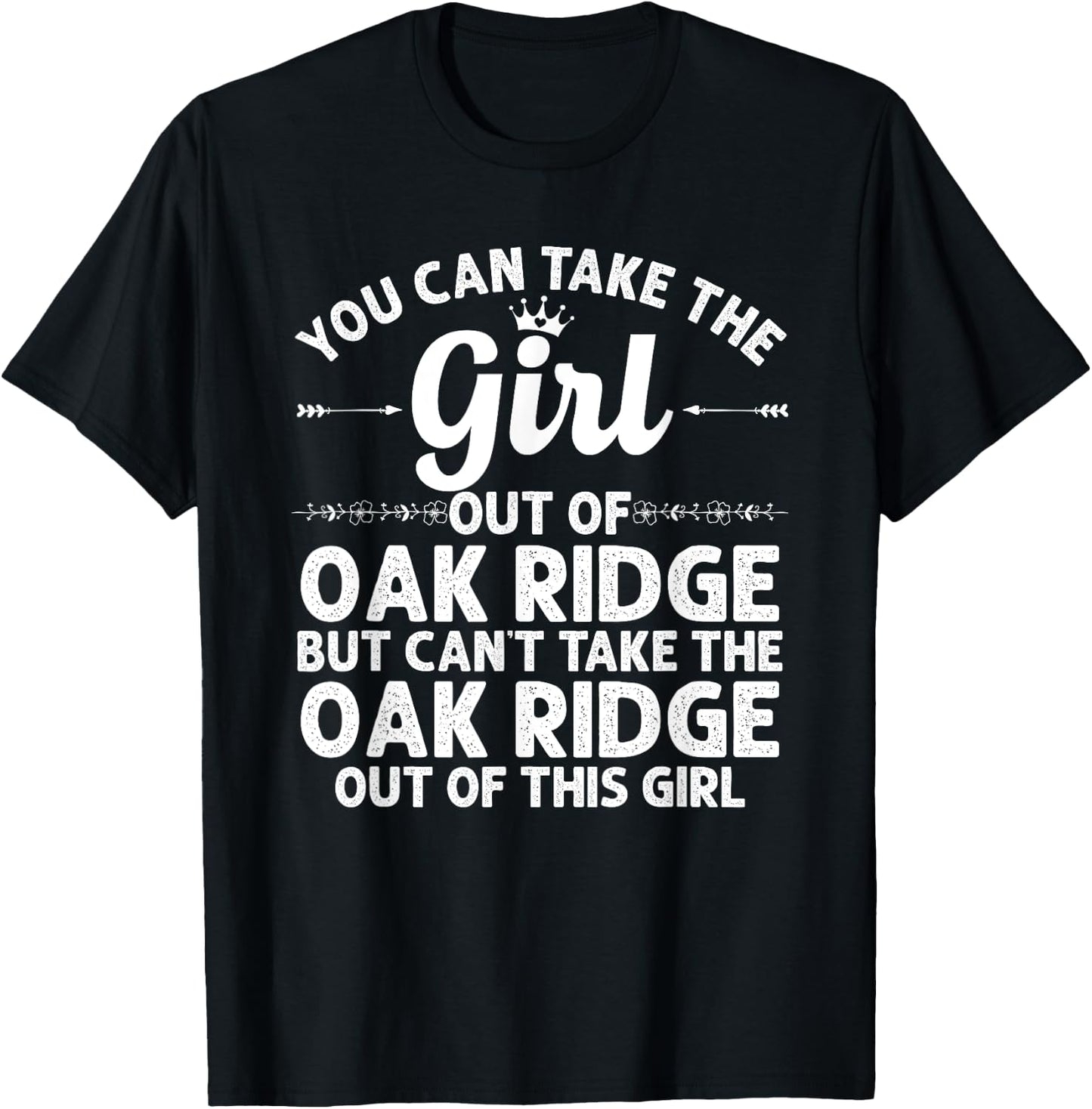 Girl Out Of OAK RIDGE TN TENNESSEE Gift Funny Home Roots USA T-Shirt - T-Shirt | Black