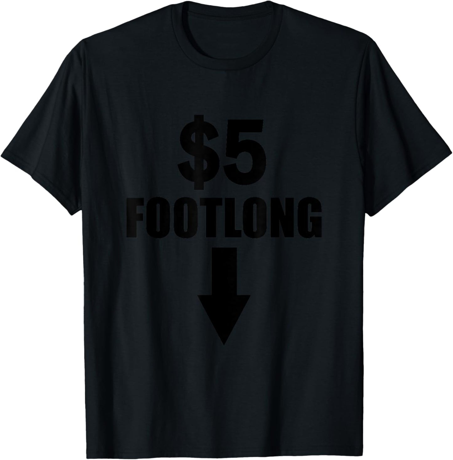 Five Dollar Footlong Cute Funny Adult Humor Dirty Joke Gift T-Shirt - T-Shirt | Black