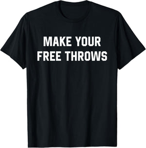 Make Your Free Throws Basketball Lovers Gifts T-Shirt - T-Shirt | Black