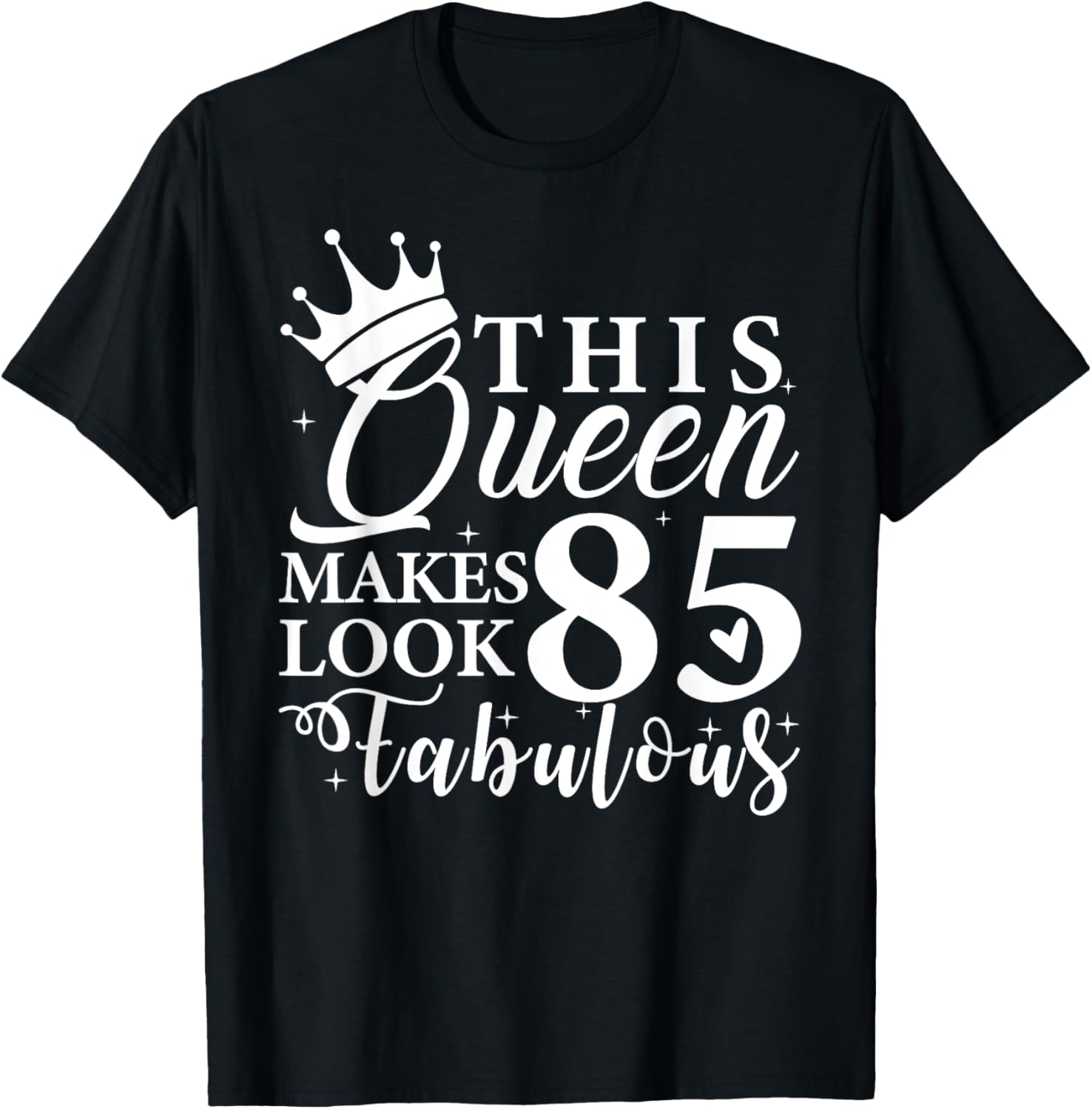 This Queen Makes 85 Look Fabulous 85th Birthday Queen B-day T-Shirt - T-Shirt | Black