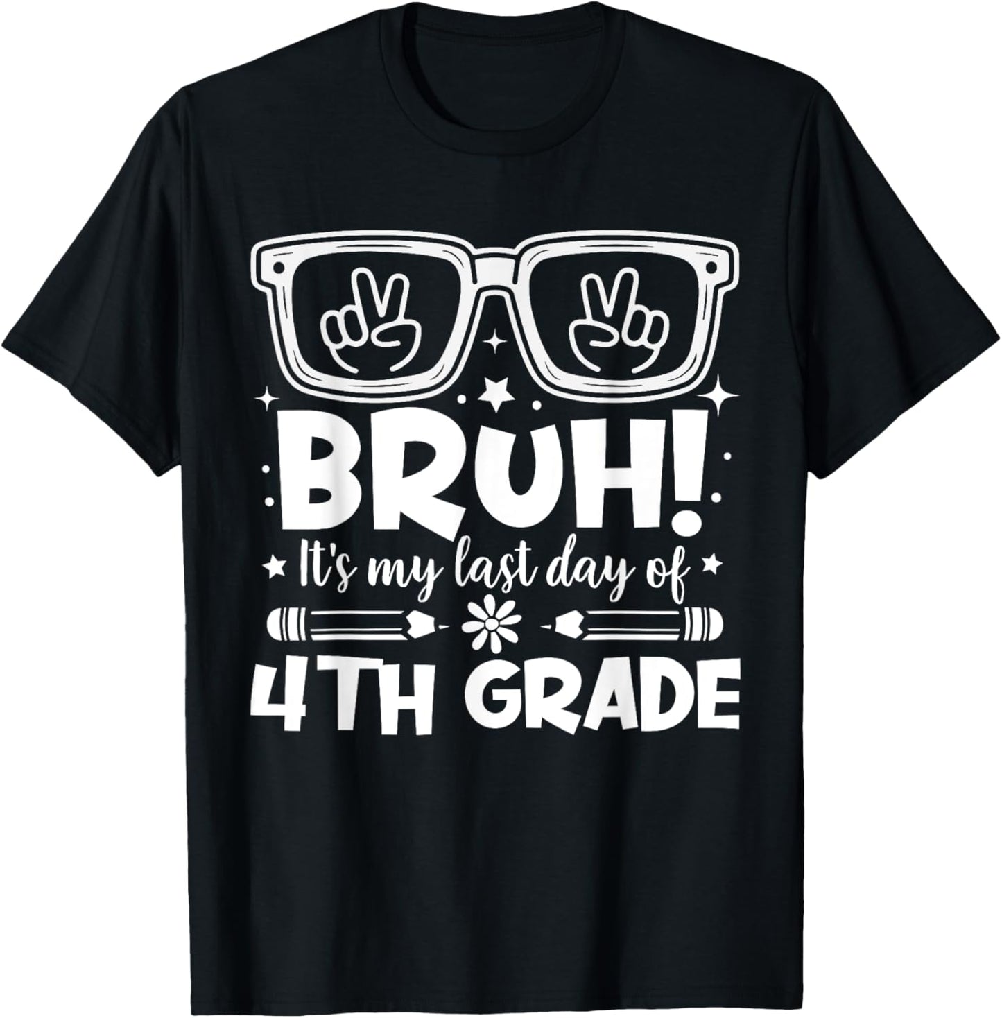 Bruh It's My Last Day Of 4th Grade Last Day Of School Kids T-Shirt - T-Shirt | Black