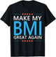Make My BMI Great Again Obesity Bariatric Surgery Fitness T-Shirt - T-Shirt | Black