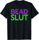 BEAD SLUT Mardi Gras Fat Tuesday Meme Boobs Titties T-Shirt - T-Shirt | Black