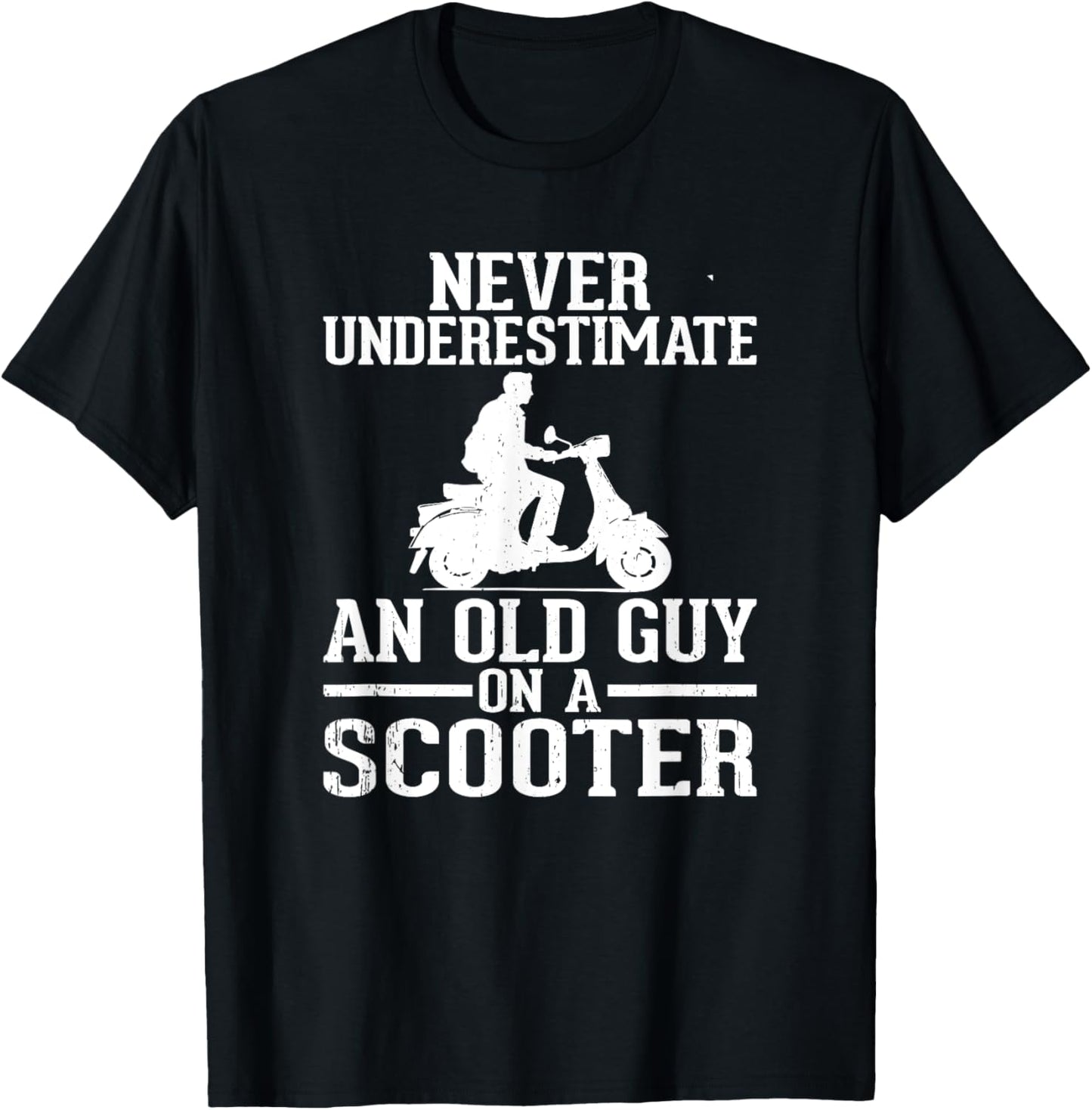 Never Underestimate An Old Guy On A Scooter T-Shirt - T-Shirt | Black