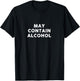 May Contain Alcohol | Drinking T-Shirt - T-Shirt | Black