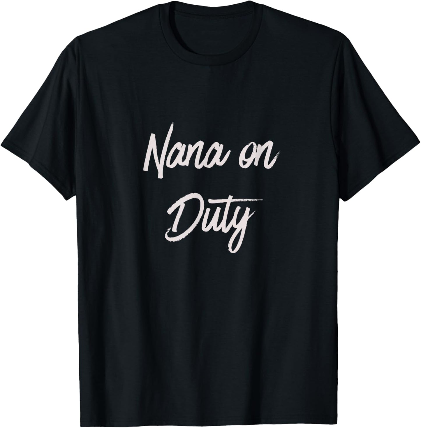 Nana on Duty Grandma on Duty T-Shirt - T-Shirt | Black