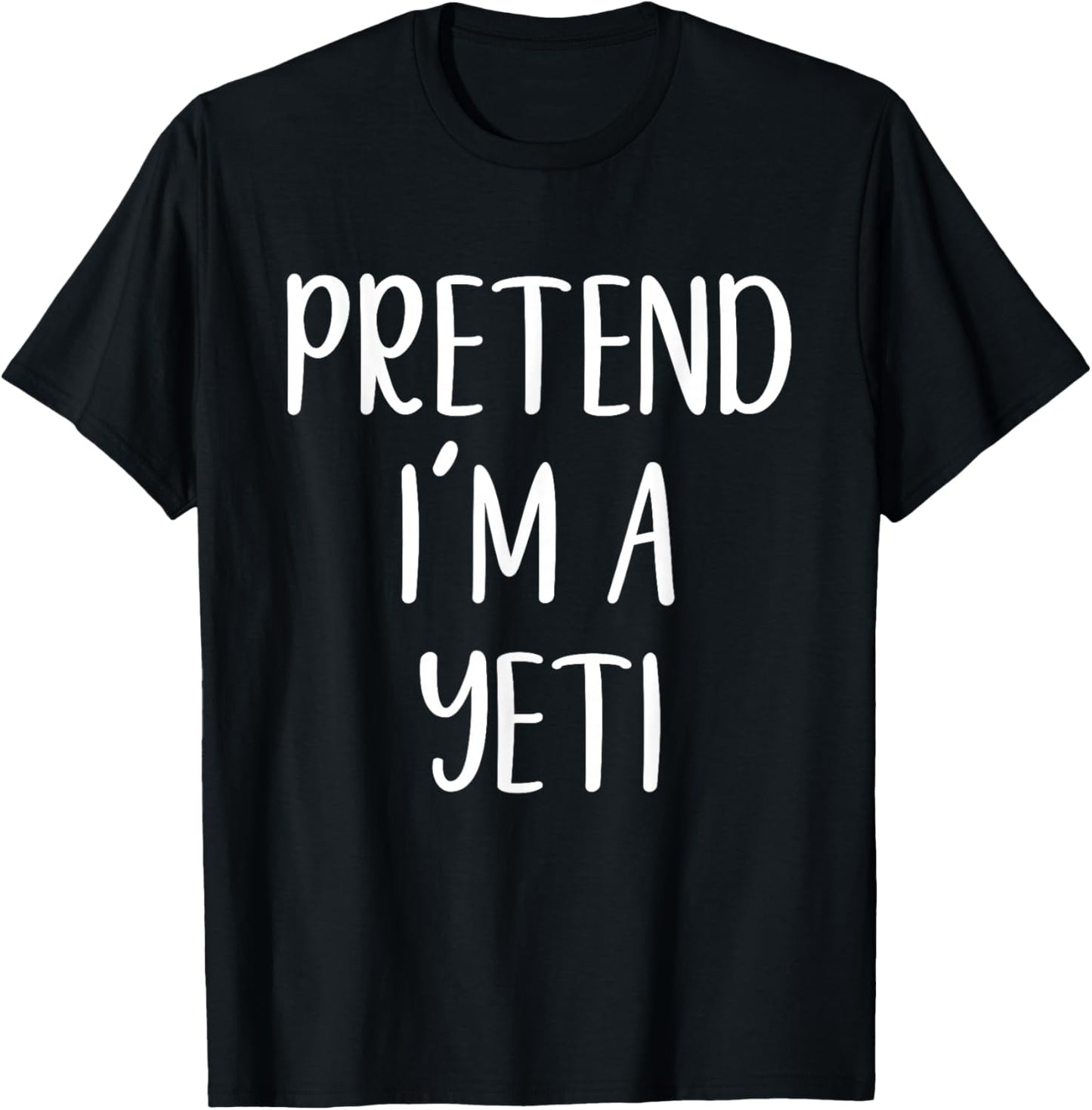 Pretend I'm A Yeti Costume Halloween Funny Easy Adult Kid T-Shirt - T-Shirt | Black
