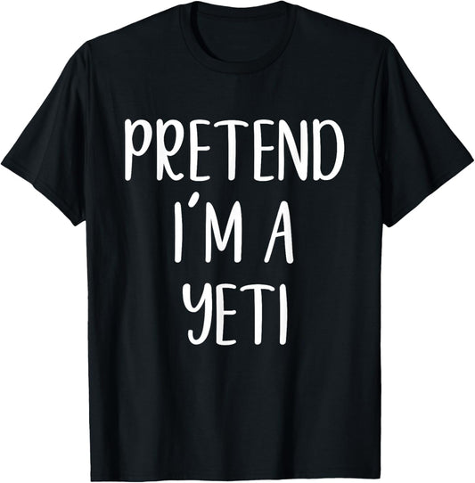 Pretend I'm A Yeti Costume Halloween Funny Easy Adult Kid T-Shirt - T-Shirt | Black