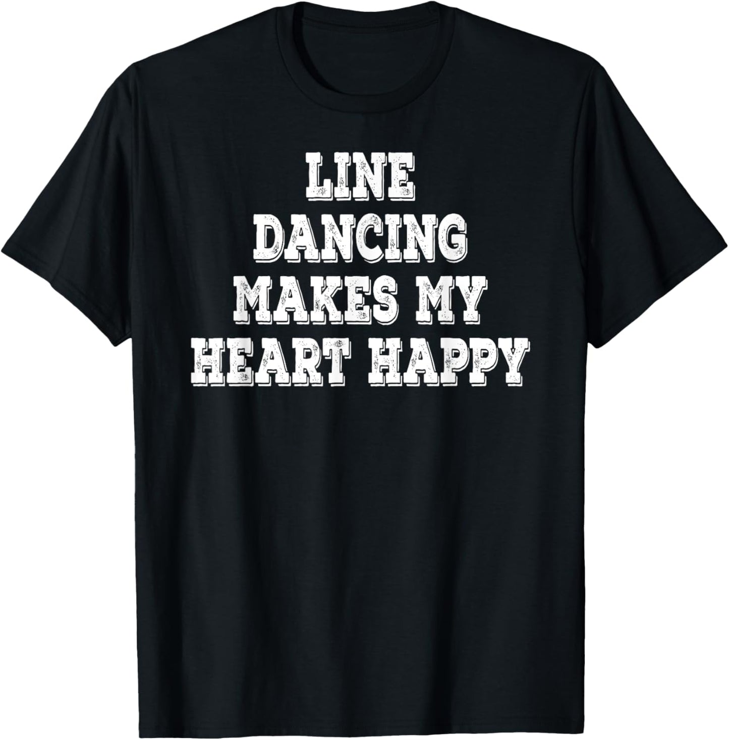 Line Dancing Makes My Heart Happy Funny Saying T-Shirt - T-Shirt | Black