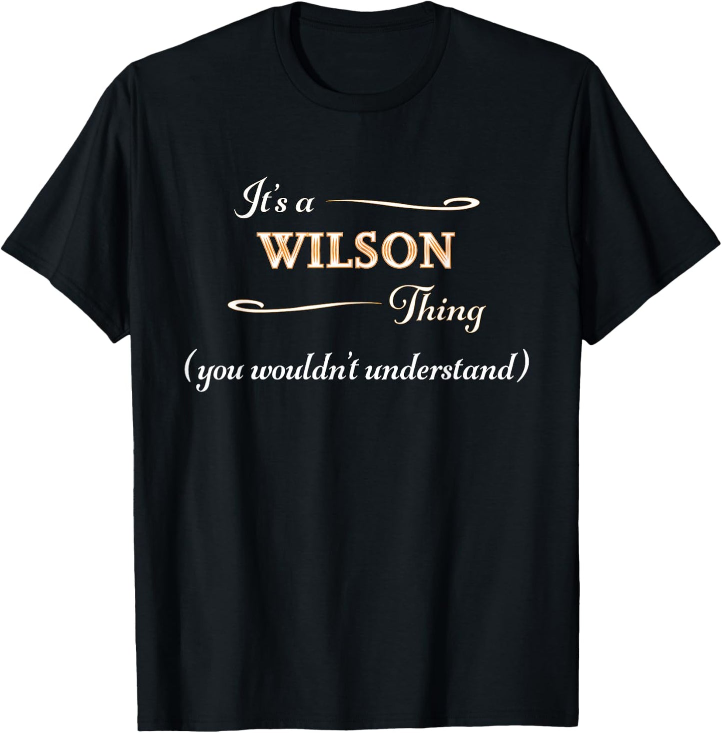 It's a WILSON Thing, You Wouldn't Understand | Name Gift T-Shirt - T-Shirt | Black