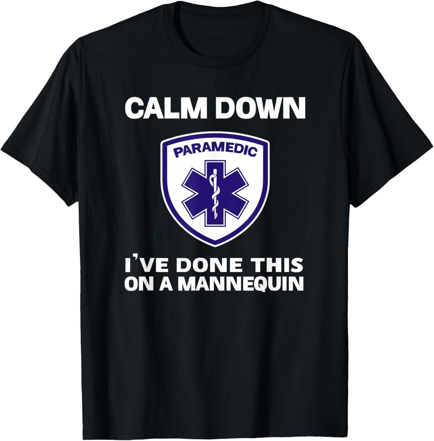 Calm Down I've Done This On A Mannequin funny Paramedic gift T-Shirt - T-Shirt | Black