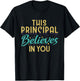 This Principal Believes In You T-Shirt - T-Shirt | Black