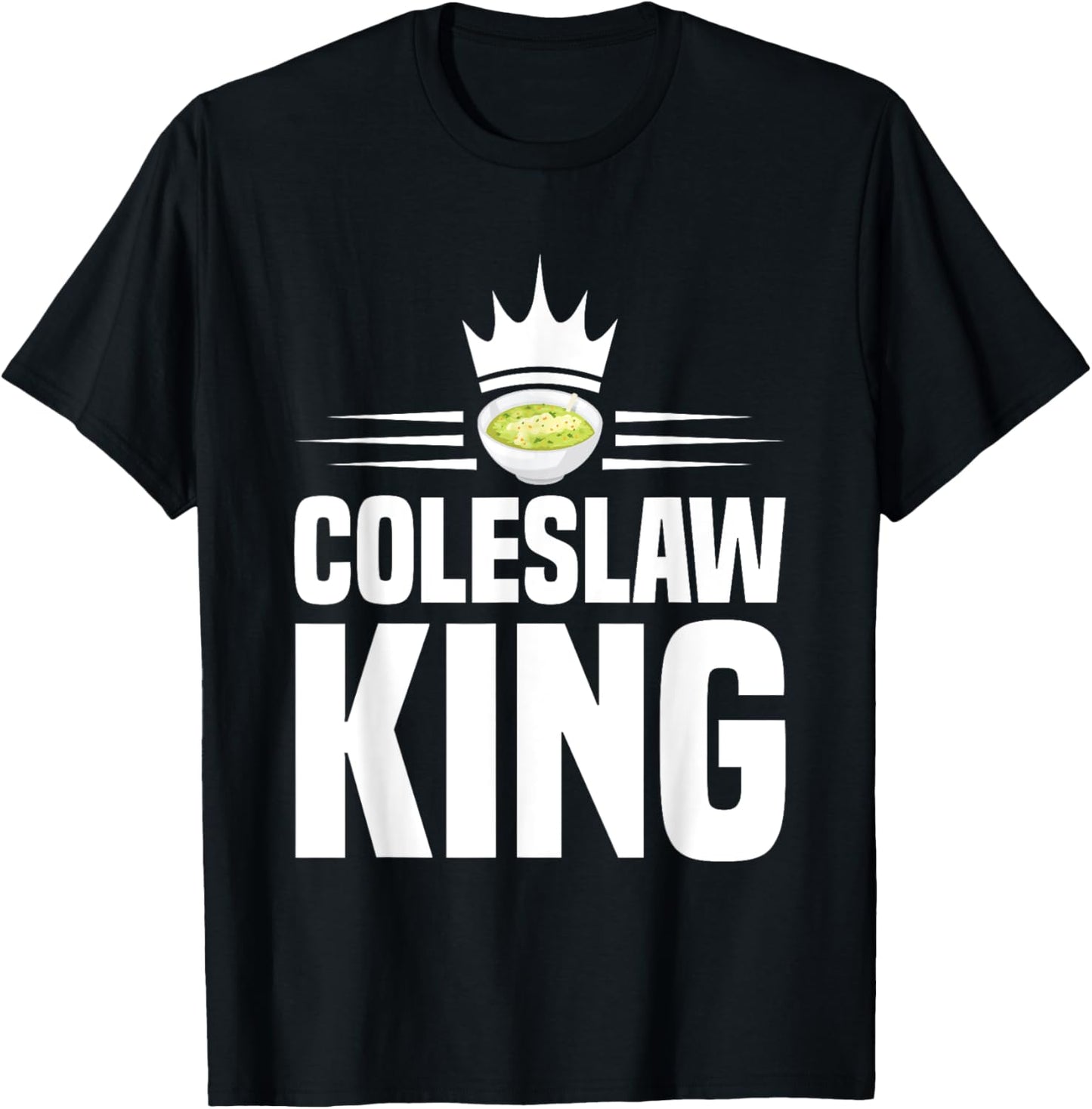 Coleslaw King Design for a Coleslaw Fan T-Shirt - T-Shirt | Black