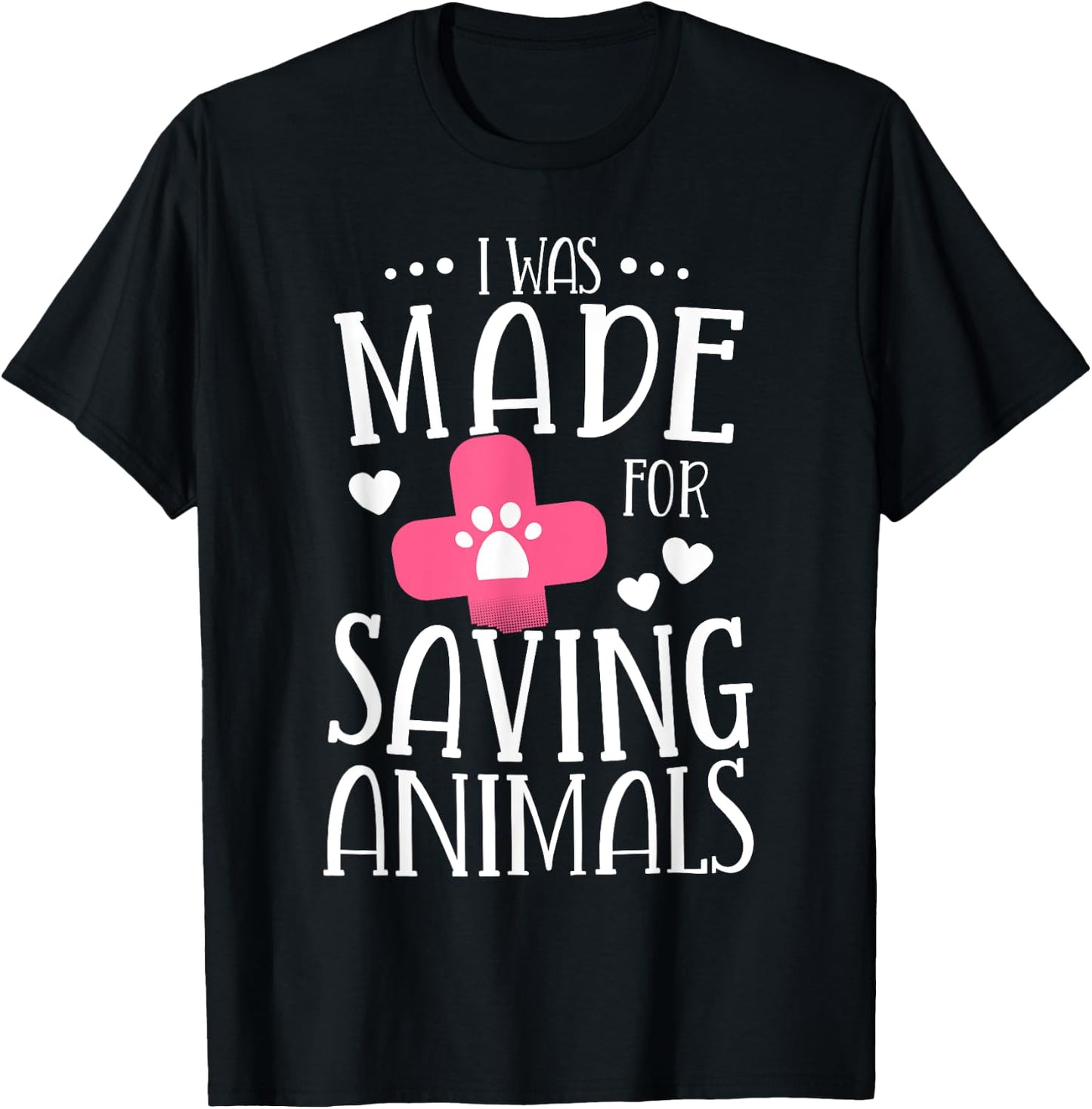 I Was Made For Saving Animals Veterinarian Student Gift T-Shirt - T-Shirt | Black