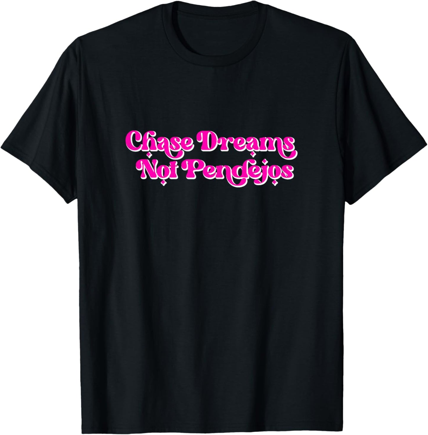 Chase Dreams Not Pendejos Vintage retro funny T-Shirt - T-Shirt | Black