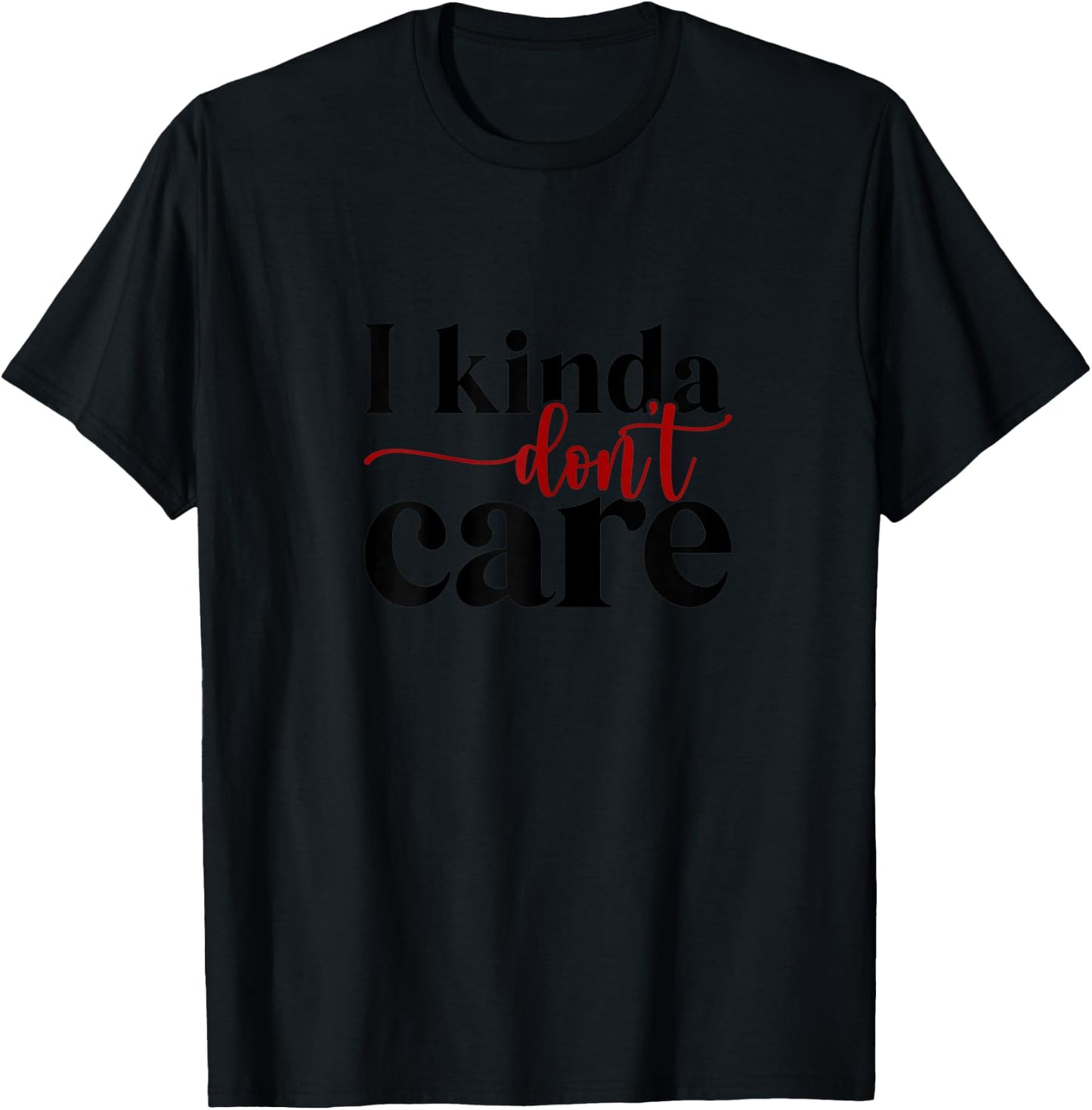 I kinda don't care T-Shirt - T-Shirt | Black