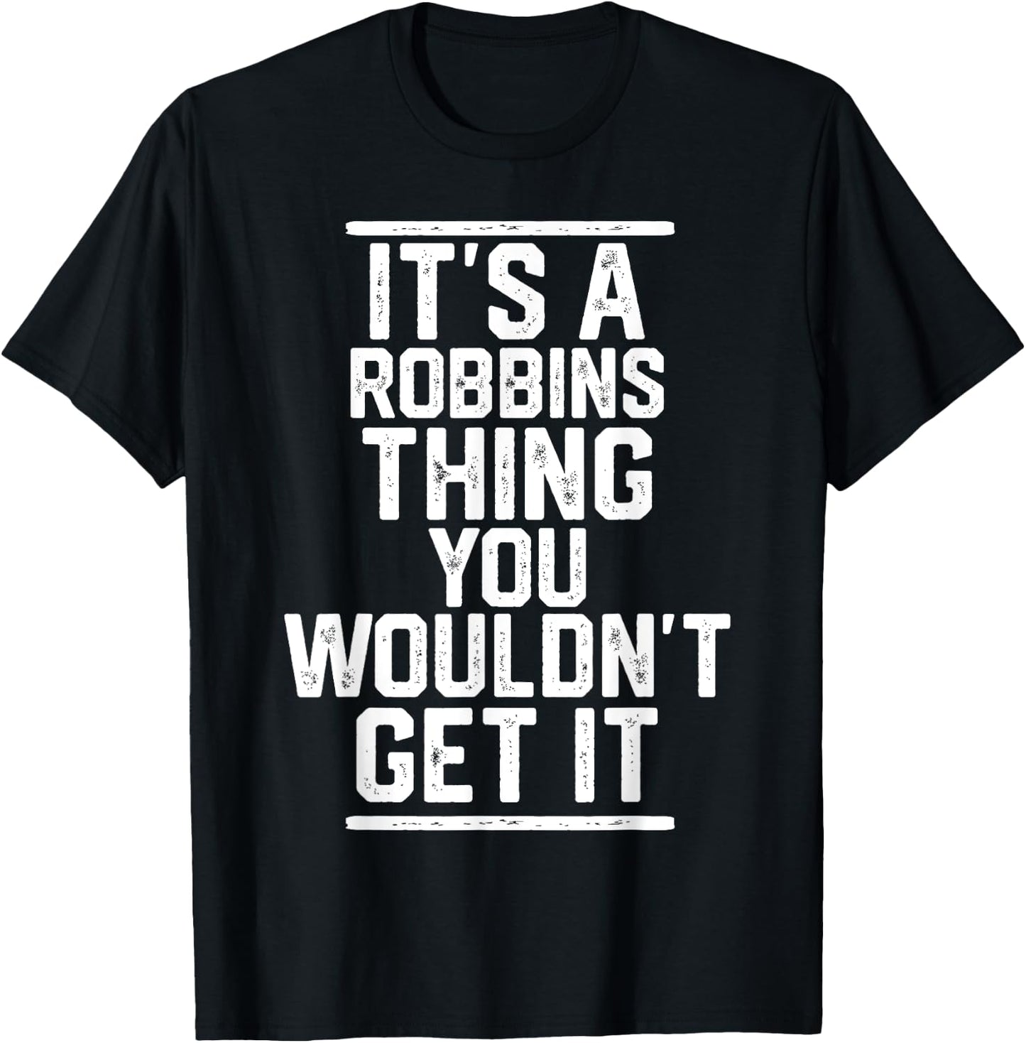 It's a Robbins Thing You Wouldn't Get It T-Shirt - T-Shirt | Black