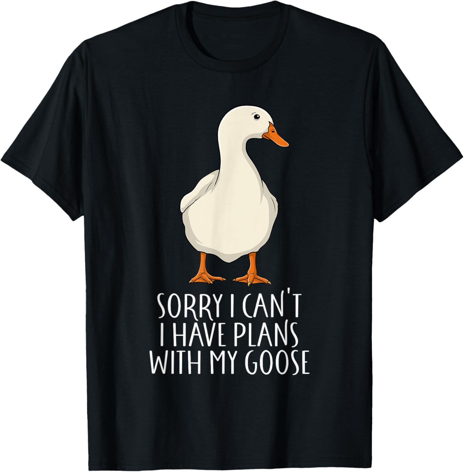 Funny Goose Sorry I Can't I Have Plans With My Goose T-Shirt - T-Shirt | Black