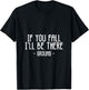 If You Fall I'll Be There Funny Sayings Ground Jokes Gift T-Shirt - T-Shirt | Black