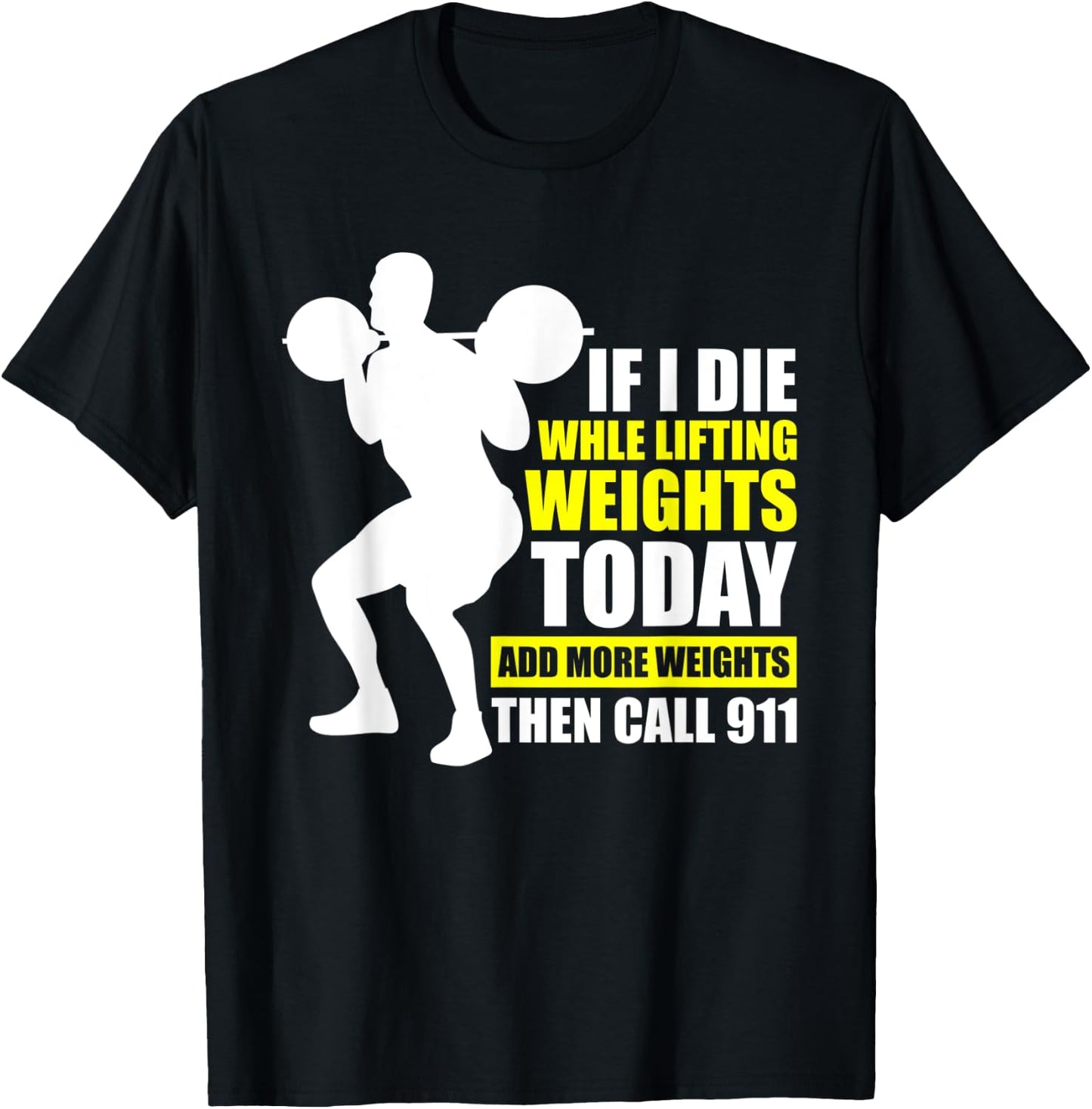 Funny Gym Shirts Add More Weights Then Call 911 T-Shirt - T-Shirt | Black
