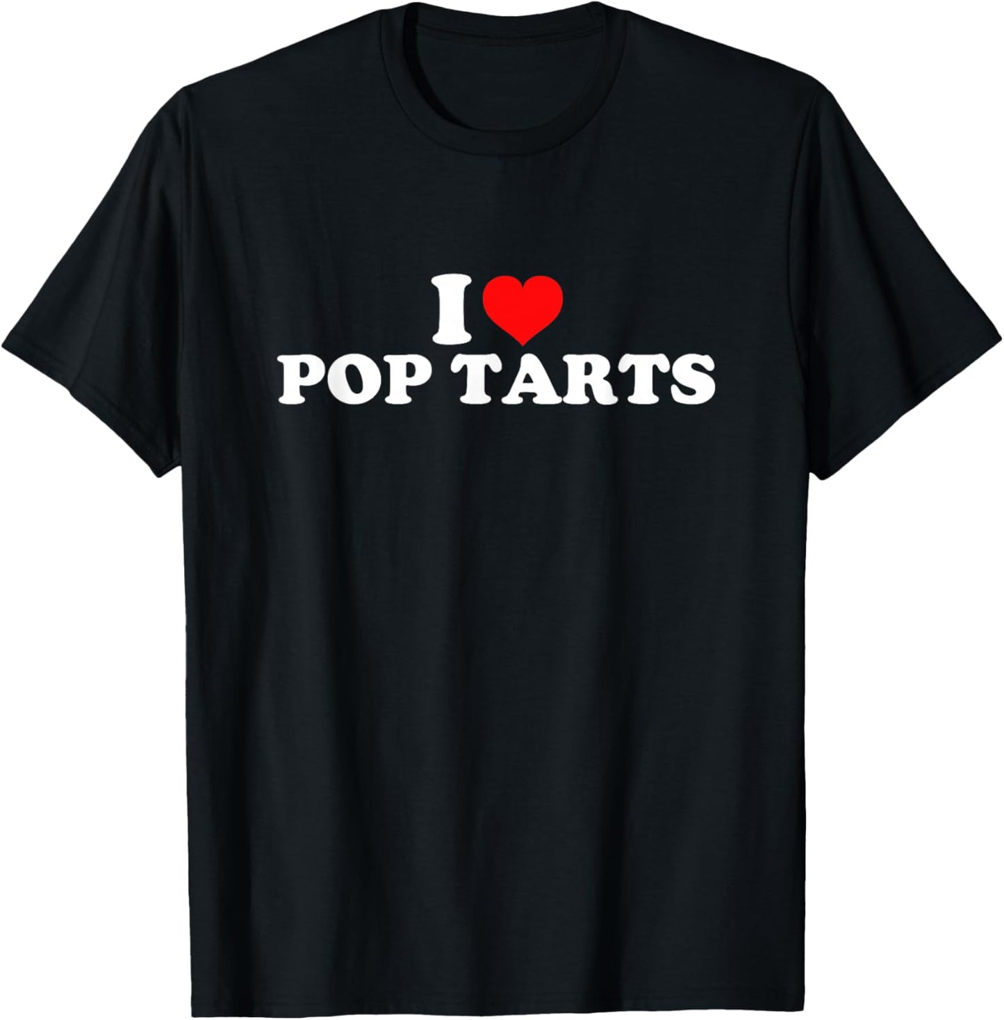 I Love Pop Tarts T-Shirt - T-Shirt | Black
