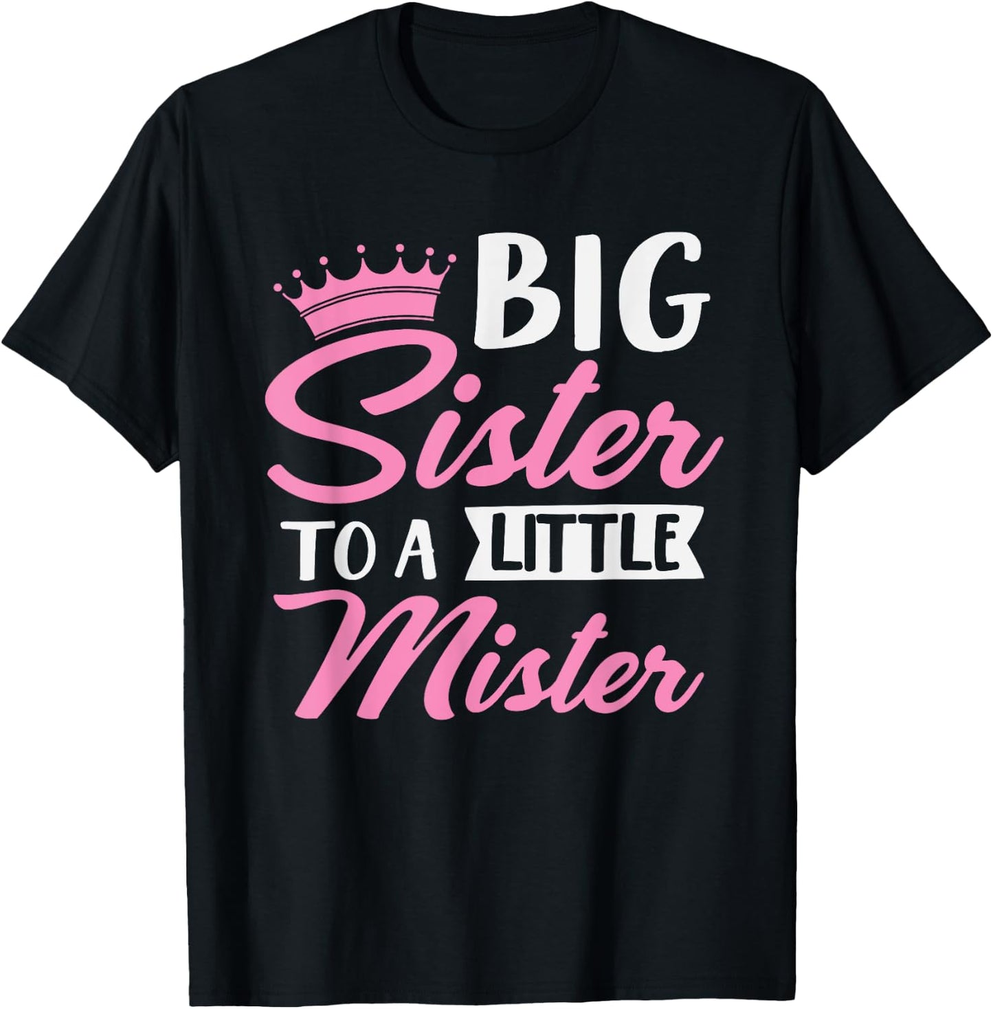 Big Sister To A Little Mister Cute Family Gender Reveal T-Shirt - T-Shirt | Black