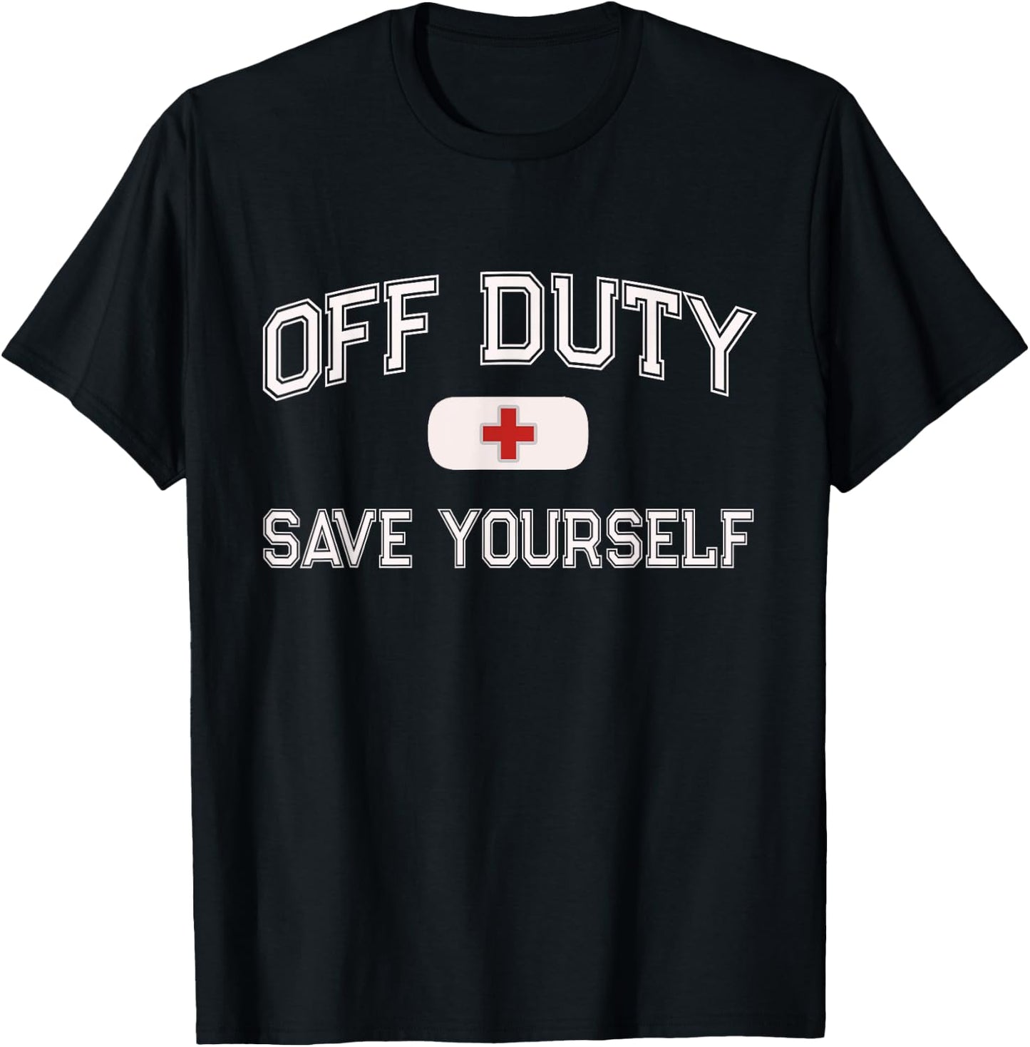1st Responder Recovery Get Well Soon EMT EMS Crew Funny OFF DUTY Nurse SAVE YOURSELF Retired First Aider Medic Black Short Sleeve Classic Fit T-Shirt - T-Shirt | Black