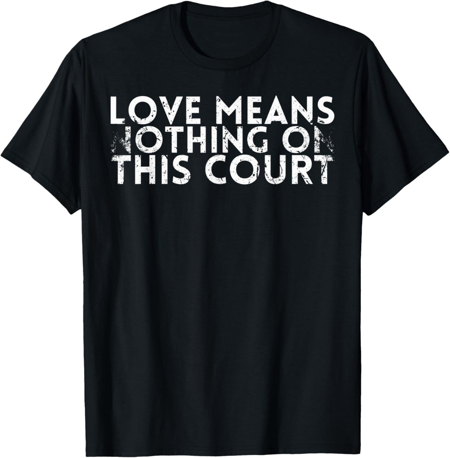 Love Means Nothing On This Court Design For Tennis Fans T-Shirt - T-Shirt | Black