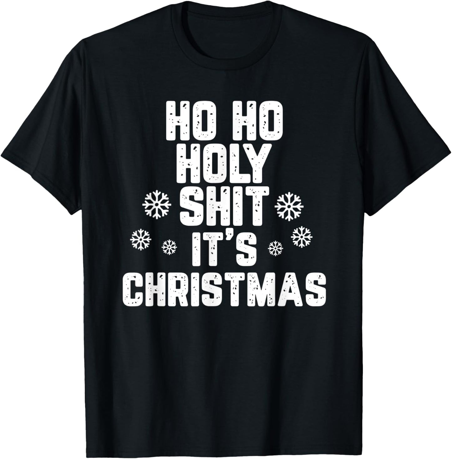 Ho Ho Holy Shit It's Christmas Adult Gift T-Shirt - T-Shirt | Black