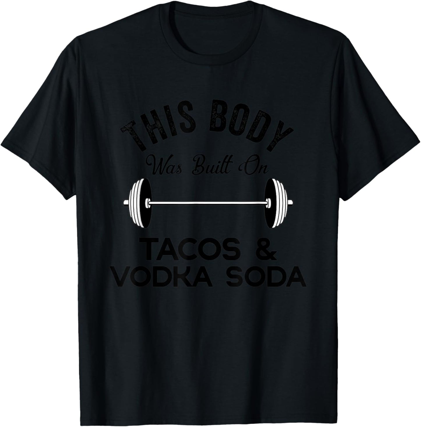 This Body Was Built On Tacos & Vodka Soda Funny Drinking T-Shirt - T-Shirt | Black