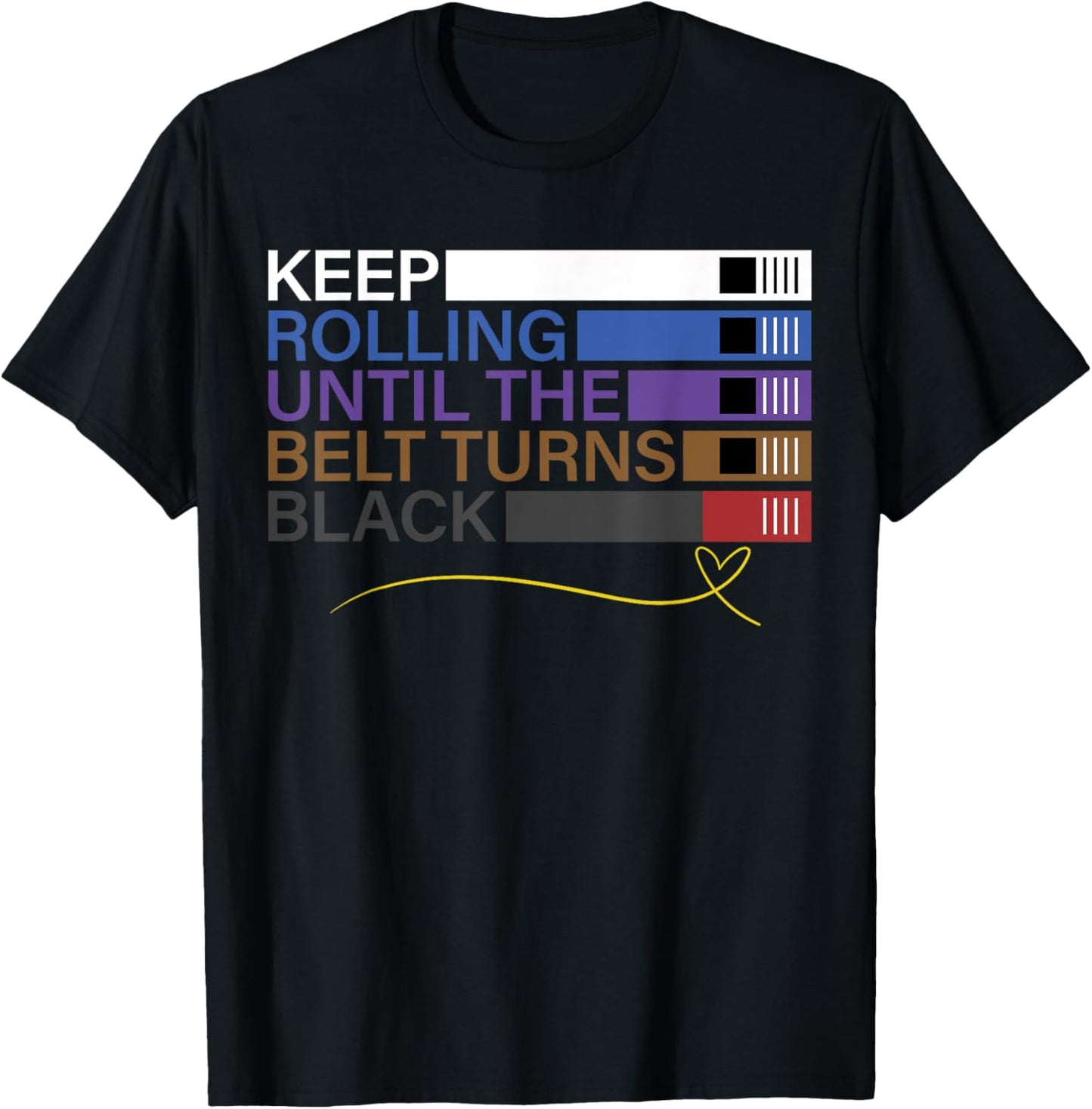 Keep Rolling Until The Belt Turns Black Brazilian Jiu Jitsu T-Shirt - T-Shirt | Black