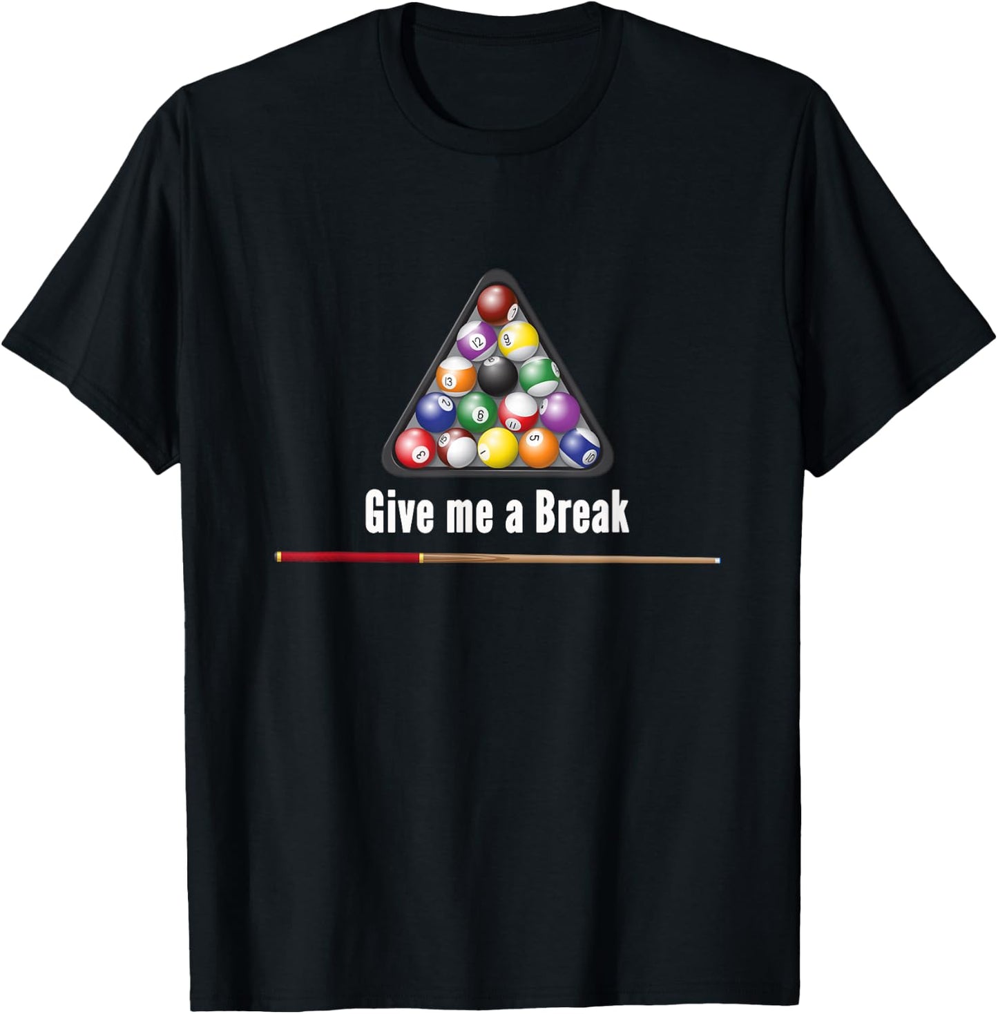 Give me a Break Billiards Pool Snooker Eight Ball Pool Table T-Shirt - T-Shirt | Black