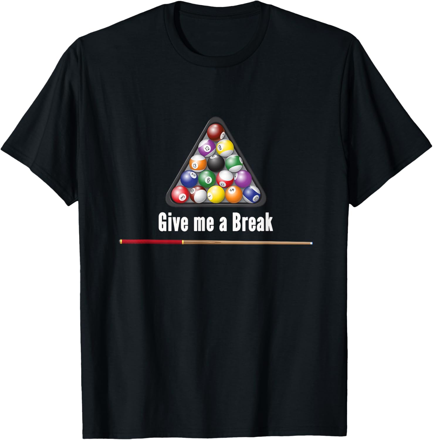 Give me a Break Billiards Pool Snooker Eight Ball Pool Table T-Shirt - T-Shirt | Black