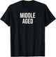 Middle Aged T-Shirt - T-Shirt | Black