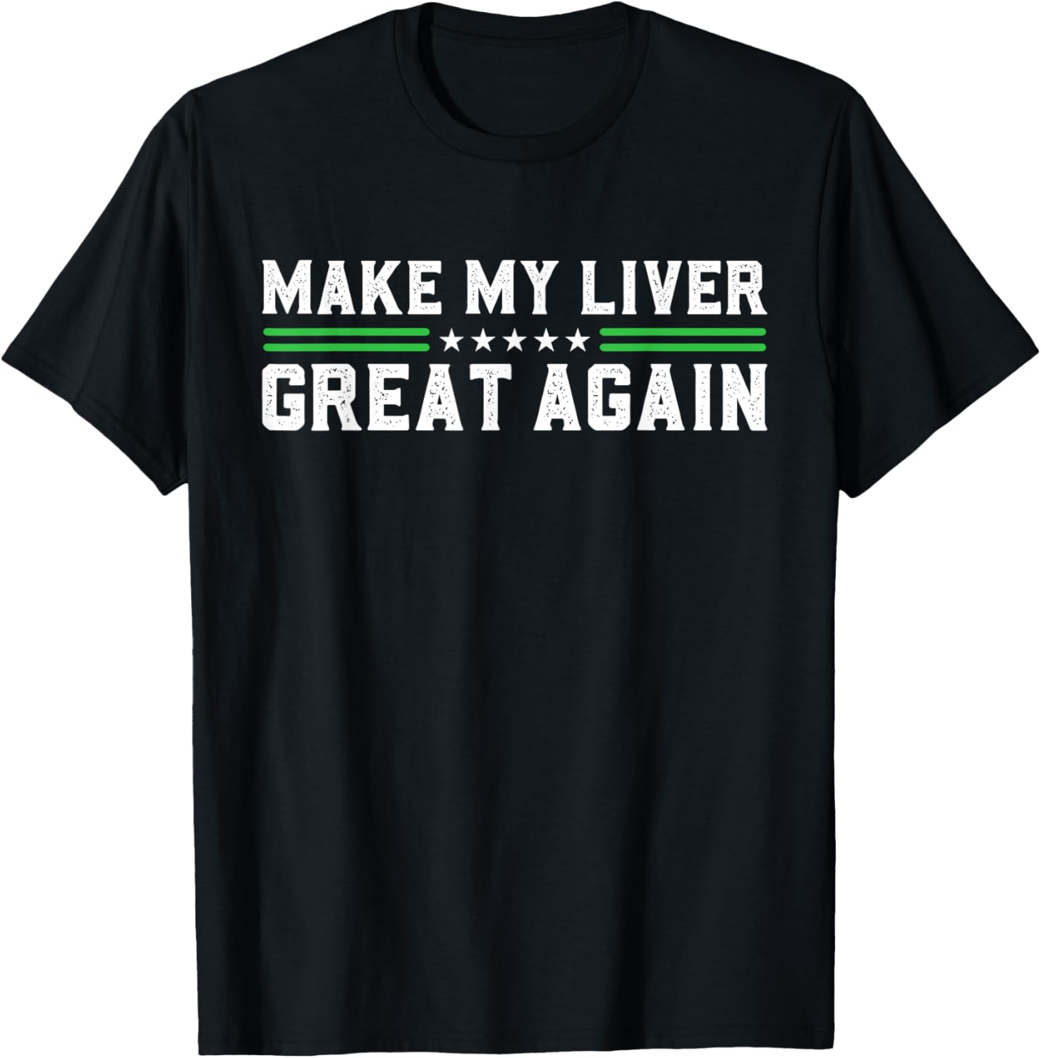 Make My Liver Great Again Support Liver Cancer Awareness Day T-Shirt - T-Shirt | Black