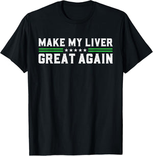 Make My Liver Great Again Support Liver Cancer Awareness Day T-Shirt - T-Shirt | Black