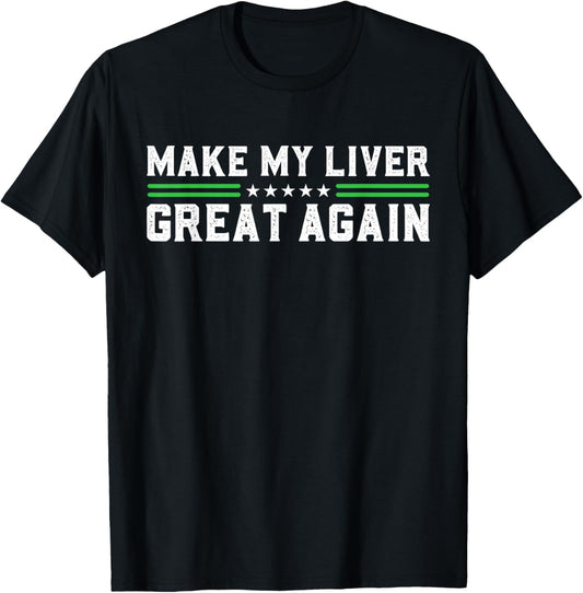 Make My Liver Great Again Support Liver Cancer Awareness Day T-Shirt - T-Shirt | Black