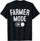 Farmer Mode On Costume Funny Farm Party Gift Gardener T-Shirt - T-Shirt | Black