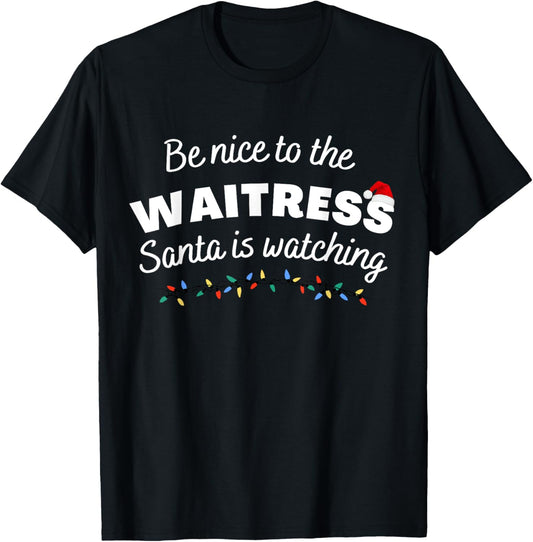 Be nice to the waitress Santa is Watching Funny Xmas T-Shirt - T-Shirt | Black